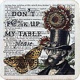 Repurposed Antique Dictionary Page Drink Coaster - Don't F@#k Up My Table - Steampunk Man, Flower, Butterfly