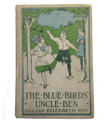 The Blue Bird's Uncle Ben by Lillian Elizabeth Roy